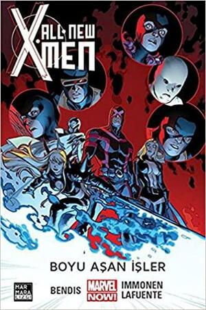 All-New X-Men, Cilt 3: Boyu Aşan İşler by Brian Michael Bendis