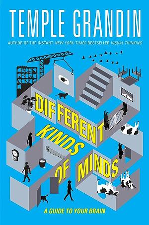 Different Kinds of Minds: A Guide to Your Brain by Ann Koffsky, Temple Grandin