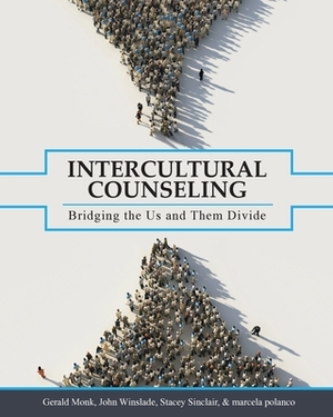 Intercultural Counseling: Bridging the Us and Them Divide by Stacey Sinclair, Gerald Monk, John Winslade