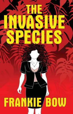 The Invasive Species: GMOs, the Big Box Church, Veganism, Yoga, and Marriage by Frankie Bow