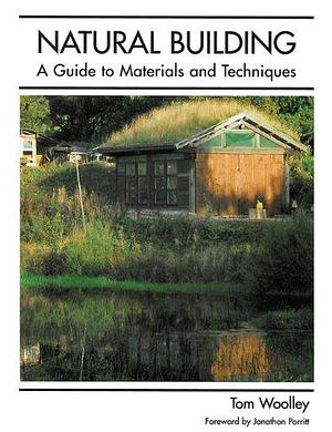 Natural Building: A Guide to Materials and Techniques by Tom Woolley