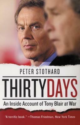 Thirty Days: An Inside Account of Tony Blair at War by Peter Stothard