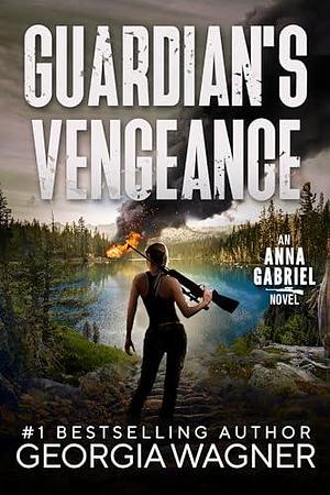 Guardian's Vengeance: Anna Gabriel Book 1 by Georgia Wagner, Georgia Wagner