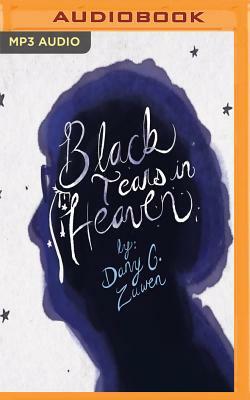 Black Tears in Heaven by Dany G. Zuwen