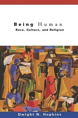 Being Human: Race, Culture, and Religion by Dwight N. Hopkins