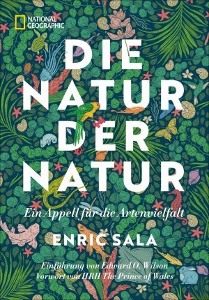 Die Natur der Natur: Ein Appell für die Artenvielfalt by Enric Sala