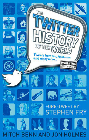 The Twitter History of the World by Jon Holmes, Mitch Benn