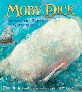 Moby Dick: Chasing the Great White Whale by Eric A. Kimmel