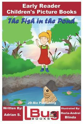 The Fish in the Pond - Early Reader - Children's Picture Books by Horia-Andrei Blinda