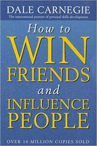 How to Win Friends and Influence People by Dale Carnegie