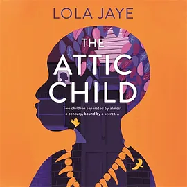 The Attic Child by Lola Jaye