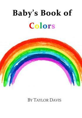 Baby's Book of Colors: - English by Taylor Davis