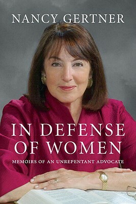 In Defense of Women: Memoirs of an Unrepentant Advocate by Nancy Gertner