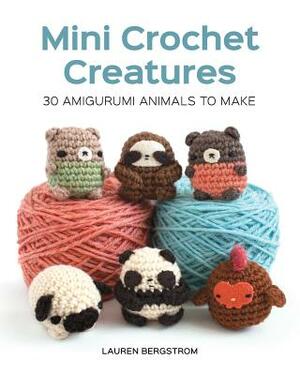 Mini Crochet Creatures: 30 Amigurumi Animals to Make by Lauren Bergstrom