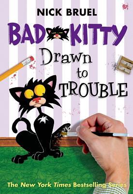 Bad Kitty Drawn to Trouble by Nick Bruel