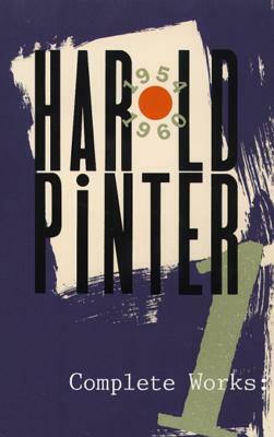 Harold Pinter Plays 1: The Birthday Party, the Room, the Dumb Waiter, a Slight Ache, the Hothouse, a Night out, the Black and White, the Examination by Harold Pinter