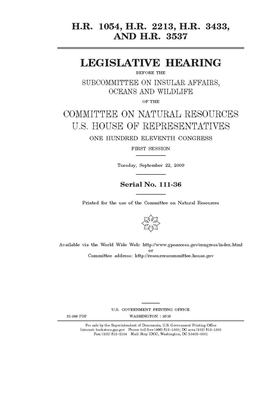 H.R. 1054, H.R. 2213, H.R. 3433, and H.R. 3537 by United States Congress, United States House of Representatives, Committee on Natural Resources (house)