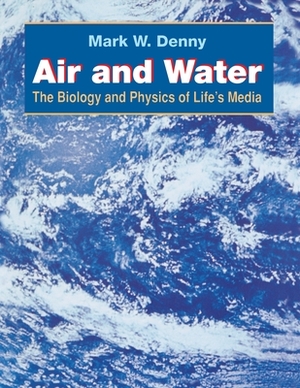 Air and Water: The Biology and Physics of Life's Media by Mark Denny