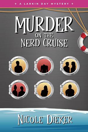 Murder on the Nerd Cruise: A Larkin Day Mystery by Nicole Dieker