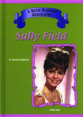 Sally Field: Child Stars by Mitchell Lane Publishers, Russell Roberts
