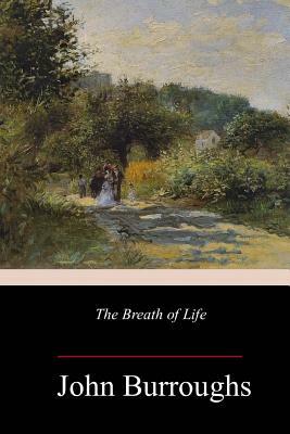 The Breath of Life by John Burroughs