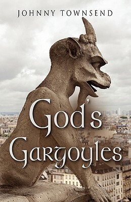 God's Gargoyles by Johnny Townsend