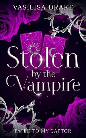 Stolen by the Vampire by Vasilisa Drake