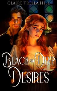 Black and Deep Desires by Claire Trella Hill