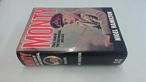 Monty: Final Years of the Field-Marshal: 1944-1976 by Nigel Hamilton