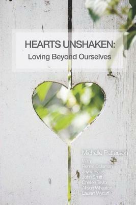 Hearts Unshaken: Loving Beyond Ourselves by Jayna Race, Renee Coleman, John Smith