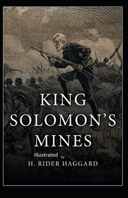 King Solomon's Mines Illustrated by H. Rider Haggard