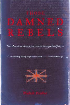 Those Damned Rebels by Michael Pearson