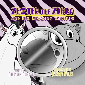 Zester the Zebra and His Missing Stripes by Christen Conrad