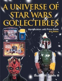 Universe of Star Wars Collectibles by Stuart W. Wells