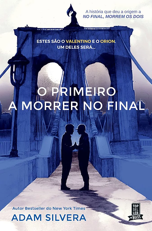 O Primeiro a Morrer no Final by Adam Silvera