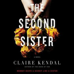 The Second Sister: A Novel by Claire Kendal