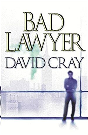 Bad Lawyer by David Cray