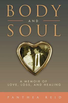 Body and Soul: A Memoir of Love, Loss, and Healing by Panthea Reid