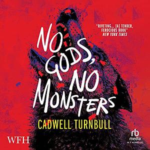 No Gods, No Monsters by Cadwell Turnbull