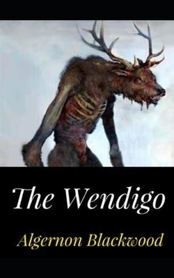 The Wendigo by Algernon Blackwood