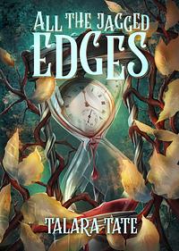All the Jagged Edges by Talara Tate