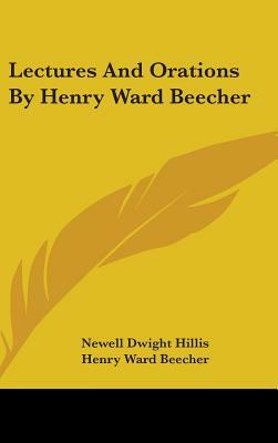 Lectures And Orations By Henry Ward Beecher by Henry Ward Beecher