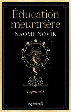 Éducation meurtrière by Naomi Novik