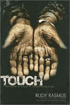 Touch: The Power of Touch in Transforming Lives by Christian Washington, Pat Springle, Rasmus Rudy, Rasmus Rudy