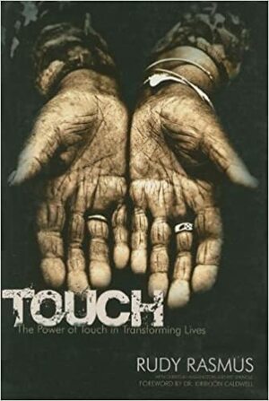 Touch: The Power of Touch in Transforming Lives by Rasmus Rudy, Rasmus Rudy, Pat Springle, Christian Washington