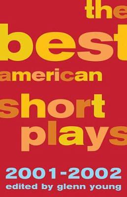 The Best American Short Plays 2001-2002 by Glenn Young