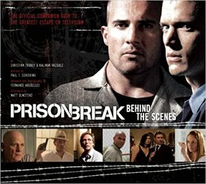 Prison Break: Behind the Scenes by Christian Trokey, Kalinda Vasquez