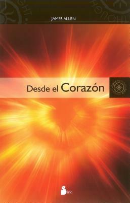 Desde el Corazon = Out from the Heart by James Allen