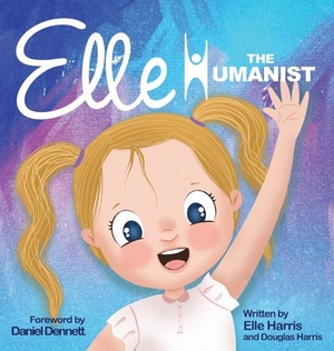 Elle the Humanist by Elle Harris, Douglas Harris