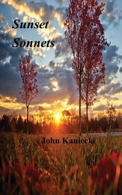 Sunset Sonnets by John Kaniecki